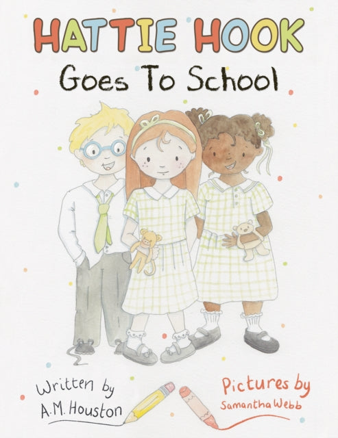 Book cover of: Hattie Hook Goes to School. By: A. M. Houston