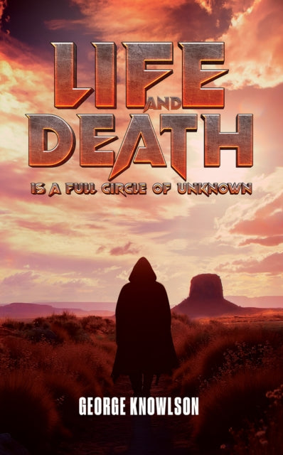 Book cover of: Life and Death Is a Full Circle of Unknown