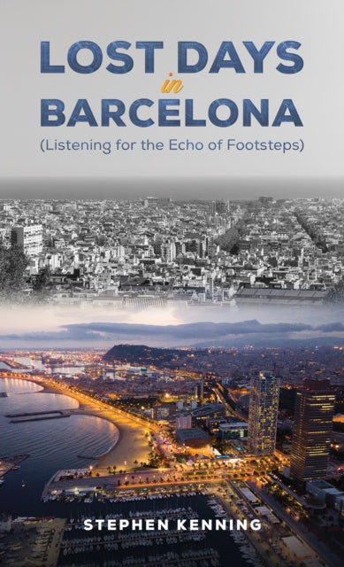 Book cover of: Lost Days in Barcelona. By: Steve Kenning