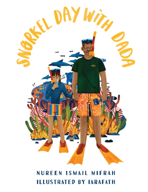 Book cover of: Snorkel Day with Dada. By: Nureen Ismail Mifrah