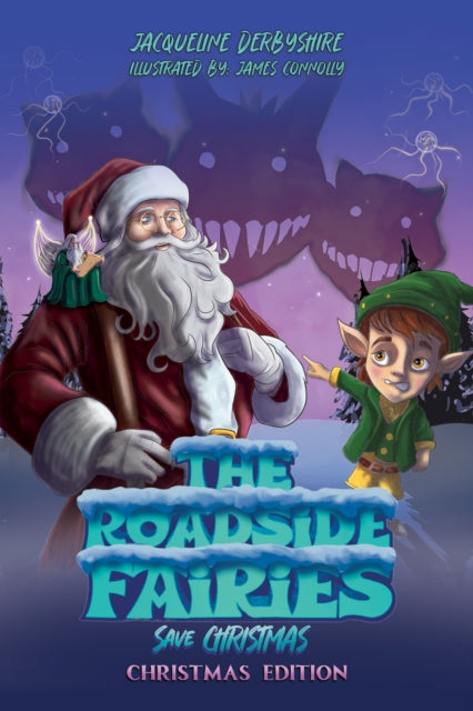 Book cover of: Roadside Fairies Save Christmas. By: Jacqueline Derbyshire