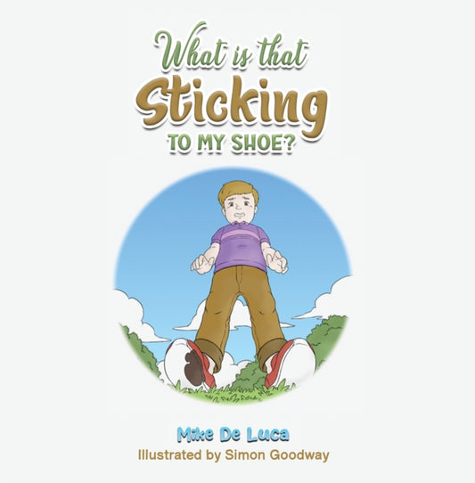 Book cover of: What Is That Sticking to My Shoe?