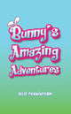 Book cover of: Bunny’s Amazing Adventures
