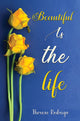 Book cover of: Beautiful Is the Life...