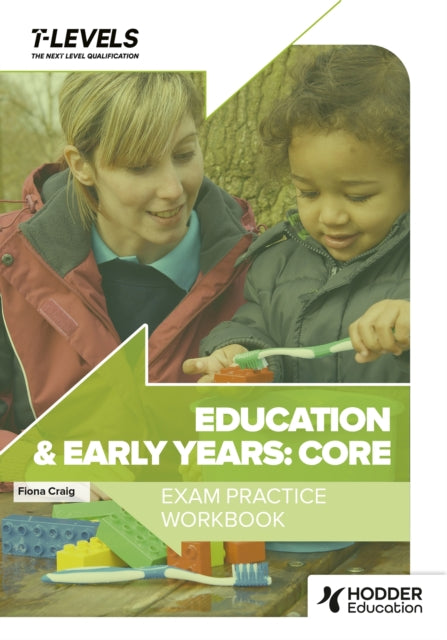 Book cover of: Education and Early Years T Level Exam Practice Workbook. By: Fiona Craig