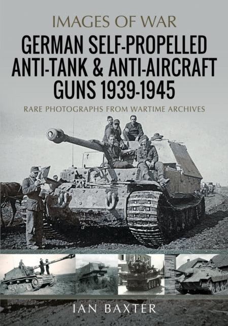 German Self-Propelled Anti-Tank and Anti-Aircraft Guns, 1939-1945 9781036100605 Ian Baxter