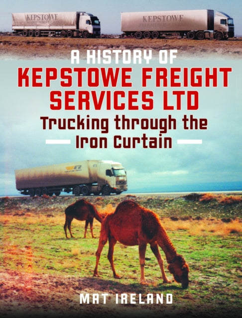 Book cover of: History of Kepstowe Freight Services Ltd.. By: Mat Ireland