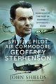 Book cover of: Spitfire Pilot Air Commodore Geoffrey Stephenson. By: Shields, John
