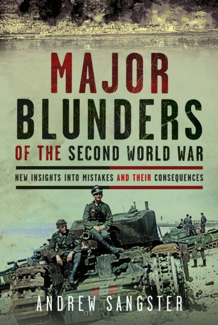 Book cover of: Major Blunders of the Second World War. By: Andrew Sangster