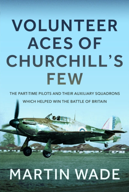 Book cover of: Auxiliary Aces of Churchill’s Few. By: Martin Wade