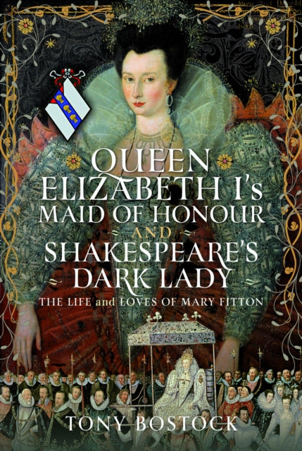 Queen Elizabeth I’s Maid of Honour and Shakespeare’s Dark Lady
