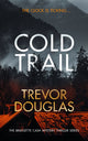Cold Trail, A heart-pounding police procedural with unexpected twists 9781036702007 Trevor Douglas