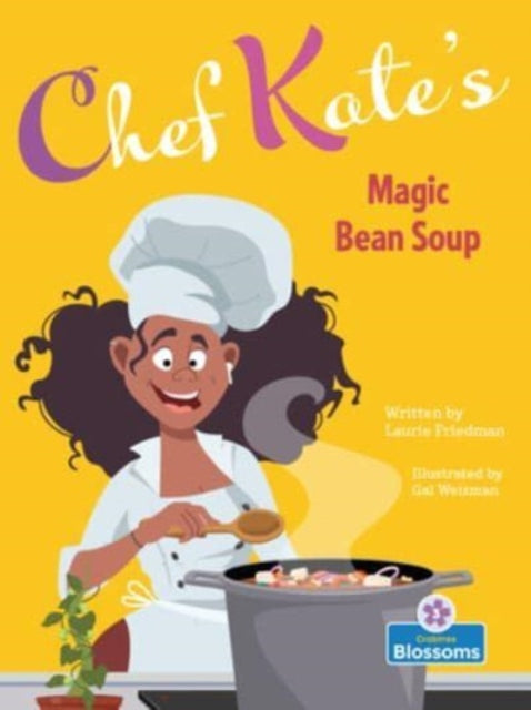 Book cover of: Chef Kate's Magic Bean Soup. By: Laurie Friedman