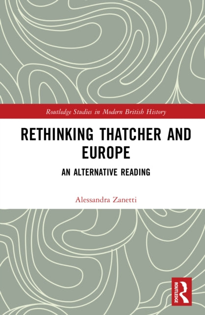 Book cover of: Rethinking Thatcher and Europe