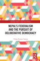 Book cover of: Nepal’s Federalism and the Pursuit of Deliberative Democracy