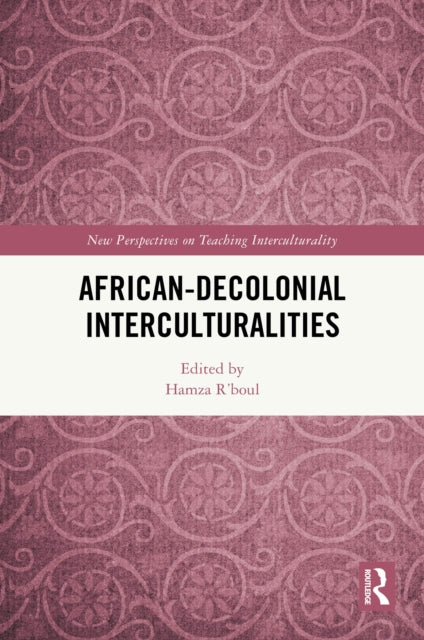 Book cover of: African-Decolonial Interculturalities. By: Hamza R'Boul