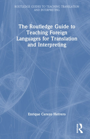 The Routledge Guide to Teaching Foreign Languages for Translation and Interpreting