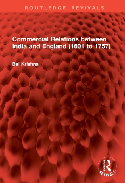 Book cover of: Commercial Relations between India and England (1601 to 1757). By: Bal Krishna