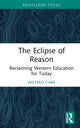 Book cover of: Eclipse of Reason: Reclaiming Western Education for Today