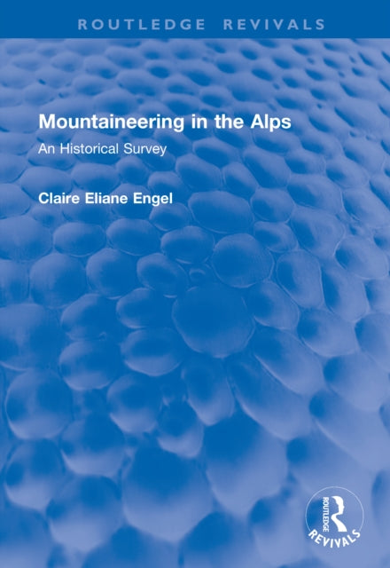 Book cover of: Mountaineering in the Alps. By: Claire Eliane Engel
