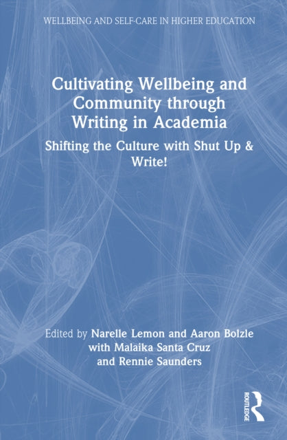 Book cover of: Cultivating Wellbeing and Community through Writing in Academia