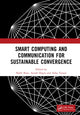 Book cover of: Smart Computing and Communication for Sustainable Convergence