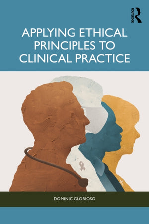Applying Ethical Principles in Clinical Practice