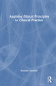 Book cover of: Applying Ethical Principles in Clinical Practice