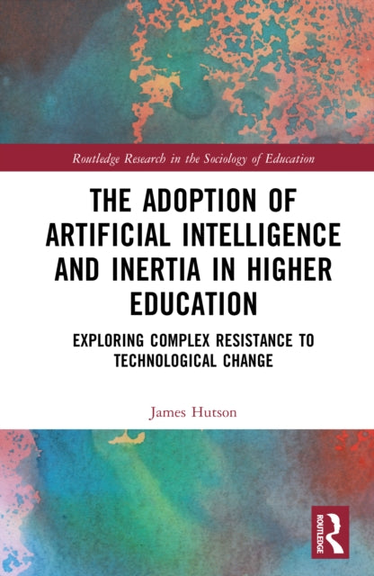 Book cover of: Adoption of Artificial Intelligence and Inertia in Higher Education