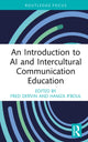 Book cover of: Introduction to AI and Intercultural Communication Education