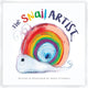 Snail Artist - A Heartwarming Tale About Creativity, Courage and the Magic of Imagination