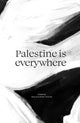 Book cover of: Palestine is Everywhere