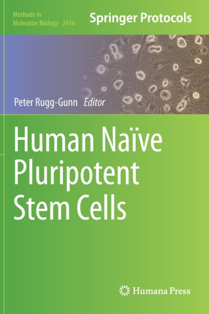 Book cover of: Human Naive Pluripotent Stem Cells. By: Peter Rugg-Gunn