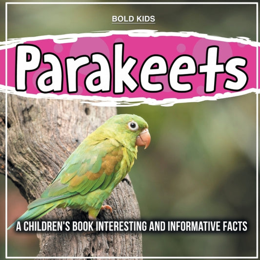 Book cover of: Parakeets. By: Bold Kids