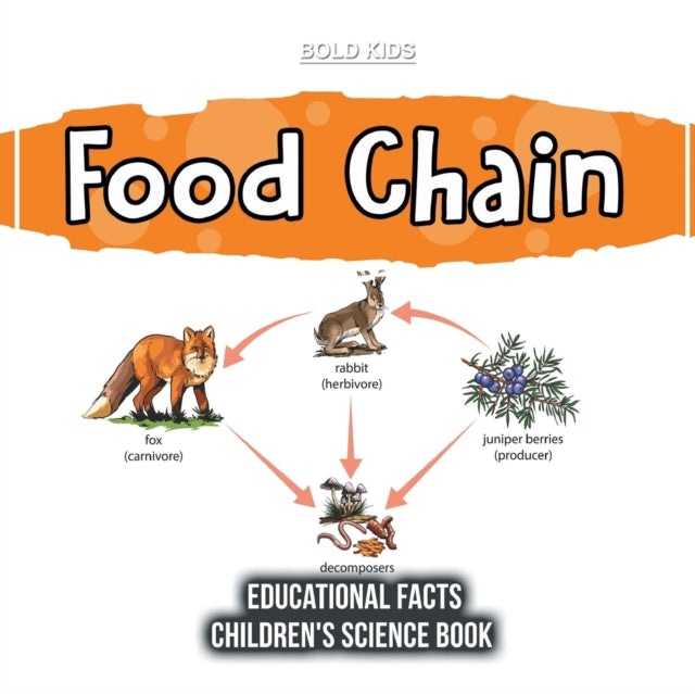 Book cover of: Food Chain Educational Facts Children's Science Book. By: Bold Kids