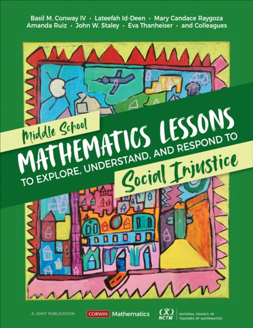 Book cover of: Middle School Mathematics Lessons to Explore, Understand, and Respond to Social Injustice. By: Conway, Basil M., IV