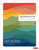 Book cover of: Teaching Better Day by Day. By: Jim Burke