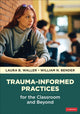 Book cover of: Trauma-Informed Practices for the Classroom and Beyond. By: Laura B. Waller