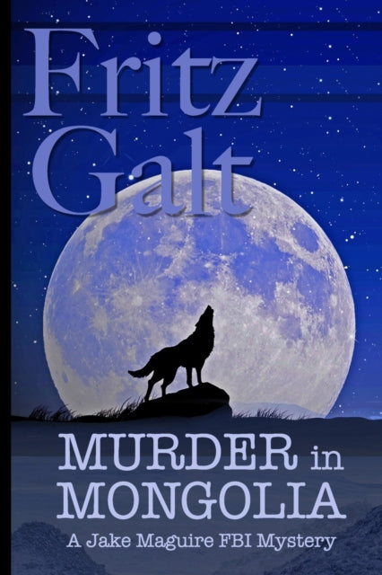 Book cover of: Murder in Mongolia. By: Fritz Galt