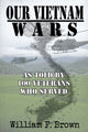 Book cover of: Our Vietnam Wars, Volume 1. By: William F. Brown