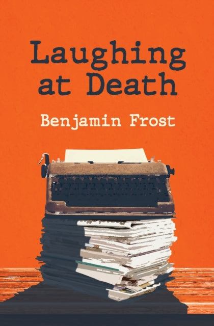 Book cover of: Laughing At Death. By: Benjamin Frost