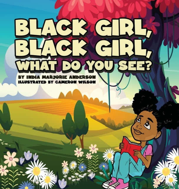 Book cover of: Black Girl, Black Girl, What Do You See?. By: India M. Anderson