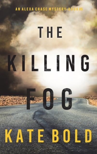 Book cover of: Killing Fog (An Alexa Chase Suspense Thriller-Book 5). By: Kate Bold