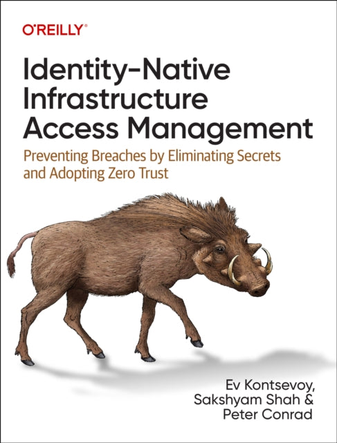Book cover of: Identity-Native Infrastructure Access Management. By: Ev Kontsevoy