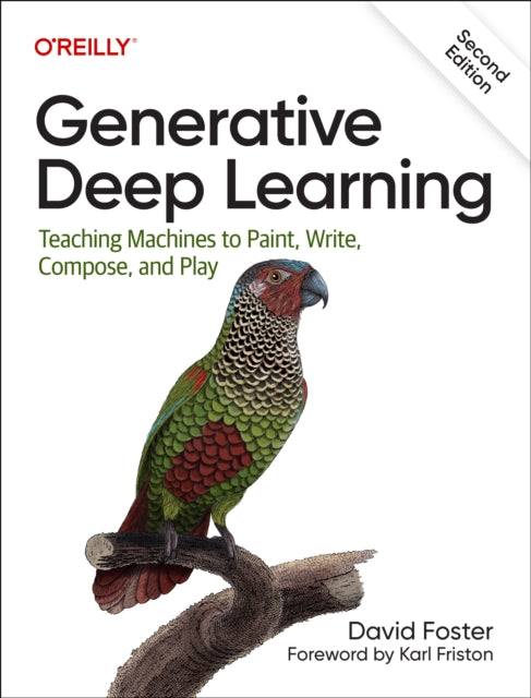 Book cover of: Generative Deep Learning. By: David Foster