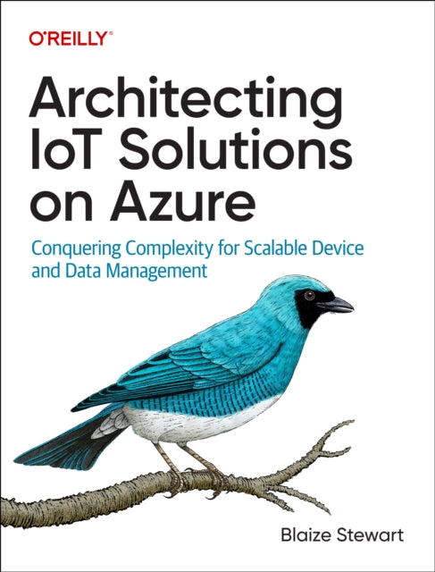 Book cover of: Architecting IoT Solutions on Azure. By: Blaize Stewart