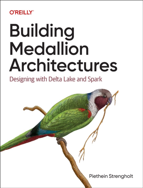 Building Medallion Architectures 9781098178833 Piethein Strengholt