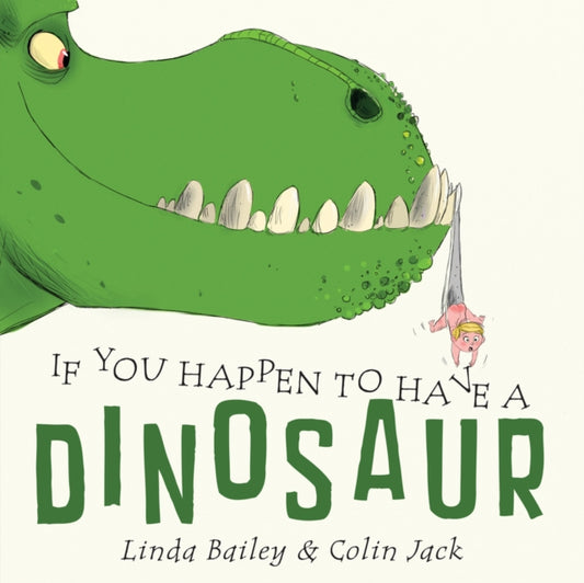 Book cover of: If You Happen to Have a Dinosaur. By: Linda Bailey