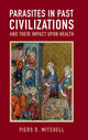 Book cover of: Parasites in Past Civilizations and Their Impact upon Health. By: Piers D. Mitchell