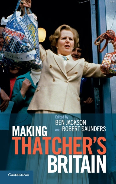 Book cover of: Making Thatcher's Britain. By: Ben Jackson